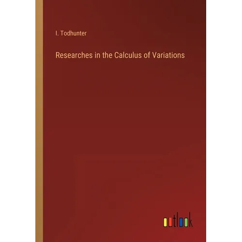 Researches in the Calculus of Variations