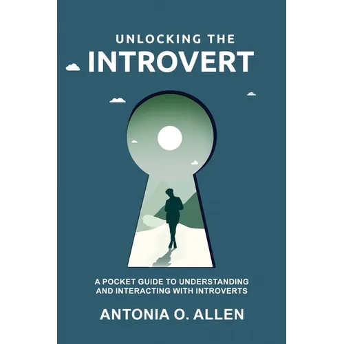 Unlocking the Introvert: A Pocket Guide to Understanding and Interacting with Introverts