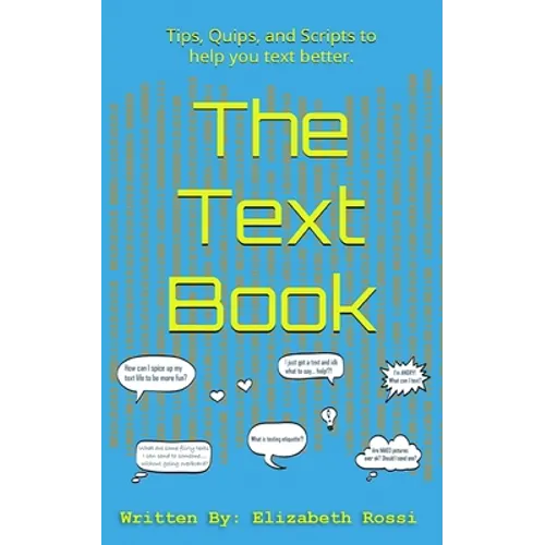 The Text Book: Tips, Quips, and Scripts to help you text better!