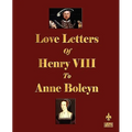 Love Letters of Henry VIII to Anne Boleyn