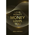Love Money, Money Loves You: A Conversation With The Energy Of Money