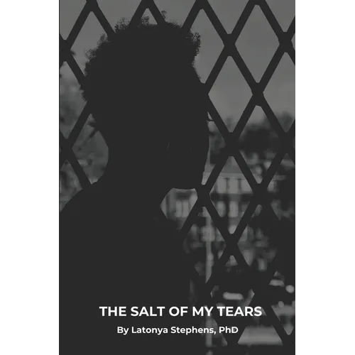 The Salt of My Tears