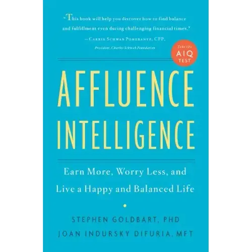 Affluence Intelligence: Earn More, Worry Less, and Live a Happy and Balanced Life
