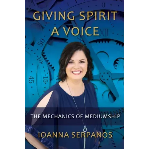 Giving Spirit A Voice: The Mechanics of Mediumship