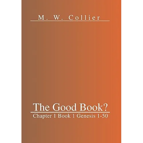 The Good Book: Chapter 1 Book 1 Genesis 1-50