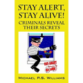 Stay Alert, Stay Alive!: Criminals Reveal Their Secrets