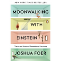 Moonwalking with Einstein: The Art and Science of Remembering Everything