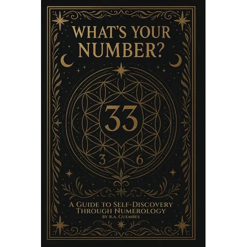 What's Your Number?: A guide to self-discovery through numerology