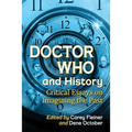 Doctor Who and History: Critical Essays on Imagining the Past