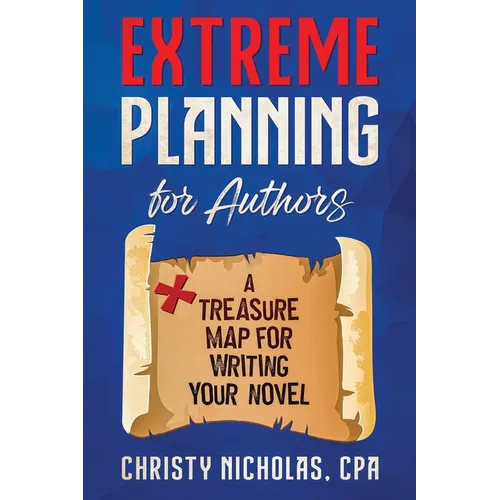Extreme Planning for Authors: A Treasure Map for Writing Your Novel