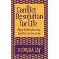 Conflict Resolution for Life: How to Resolve Any Conflicts in Your Life