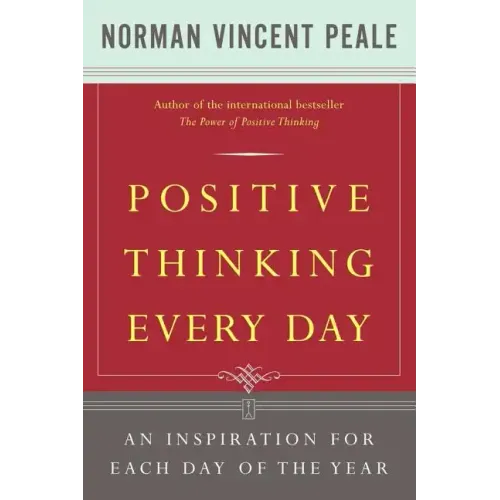 Positive Thinking Every Day: An Inspiration for Each Day of the Year