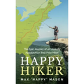 Happy Hiker: The Epic Journey of an Unlikely Appalachian Trail Thru-Hiker