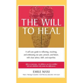 The Will to Heal: A self-care guide to reflecting, resolving, and embracing our past, present, and future, with clear advice, faith, and expertise