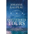 Intuitively Yours: Be into it! Be all that you can be! Journey into health and wealth by making your intuition your Superpower!