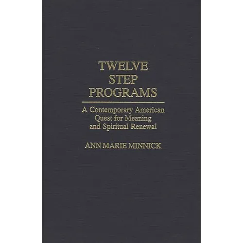 Twelve Step Programs: A Contemporary American Quest for Meaning and Spiritual Renewal