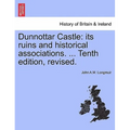 Dunnottar Castle: Its Ruins and Historical Associations. ... Tenth Edition, Revised.