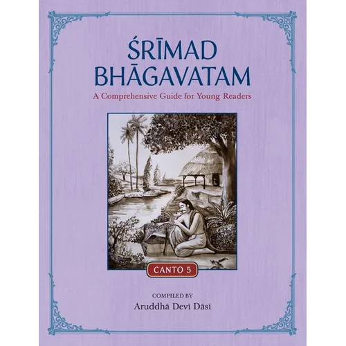 Srimad Bhagavatam: A Comprehensive Guide for Young Readers: Canto 5