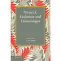 Bismarck: Gedanken Und Erinnerungen