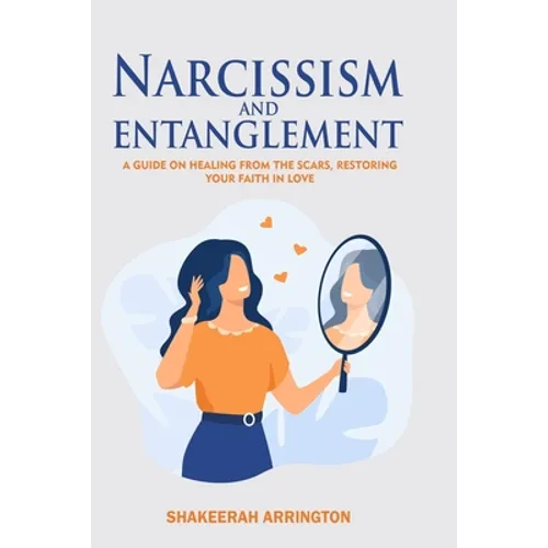 Narcissism and Entanglement: Healing from Narcissistic abuse