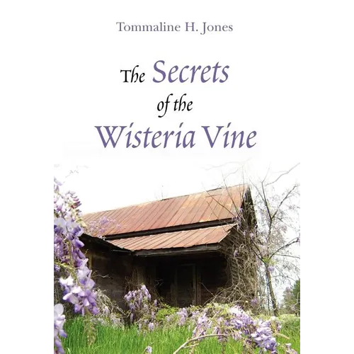 The Secrets of the Wisteria Vine