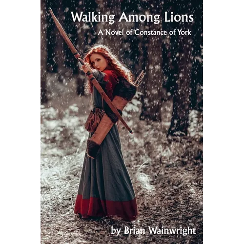Walking Among Lions: A Novel of Constance of York