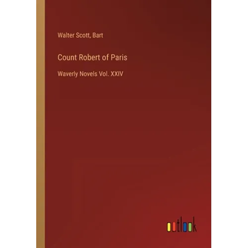 Count Robert of Paris: Waverly Novels Vol. XXIV