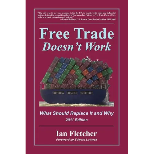 Free Trade Doesn't Work: What Should Replace It and Why, 2011 Edition