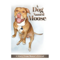 A Dog named Moose: A Story From Moose's Friend
