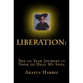 Liberation: The 20 Year Journey it Took to Heal My Soul