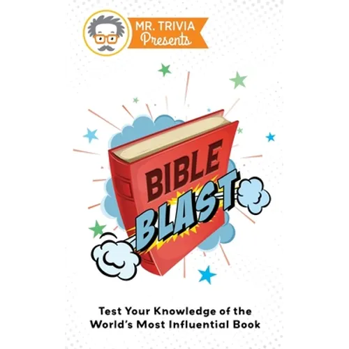 Mr. Trivia Presents: Bible Blast: Test Your Knowledge of the World's Most Influential Book