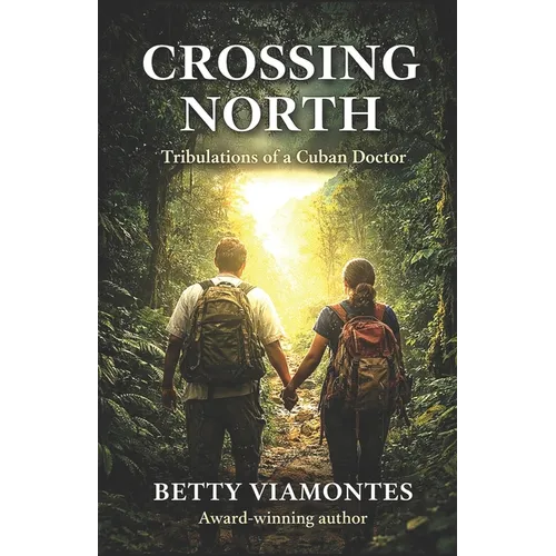Crossing North: Tribulations of a Cuban Doctor