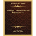 The Origin Of The Rosicrucians And Freemasons