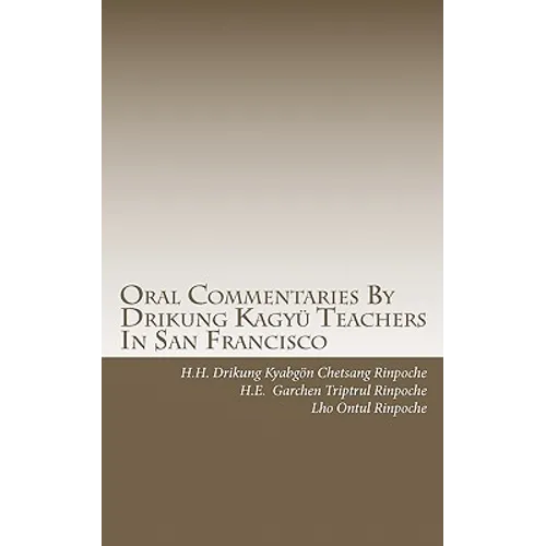 Oral Commentaries By Drikung Kagyü Teachers In San Francisco