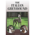 The Italian Greyhound: A Complete and Comprehensive Owners Guide To: Buying, Owning, Health, Grooming, Training, Obedience, Understanding and