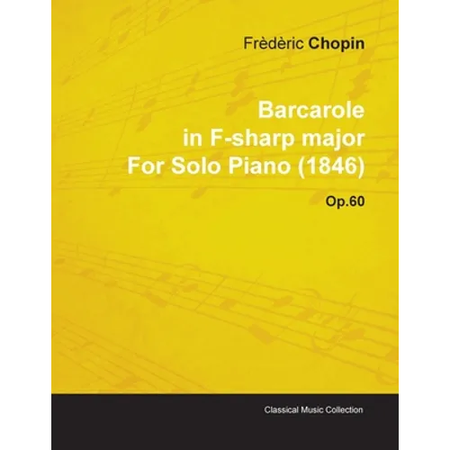 Barcarole in F-Sharp Major by Frèdèric Chopin for Solo Piano (1846) Op.60