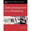 Staff Development on a Shoestring: A How-To-Do-It Manual for Librarians