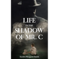Life in the Shadow of Mr. C