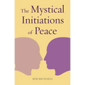 The Mystical Initiations of Peace