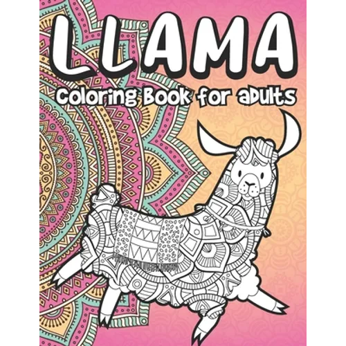 Llama Coloring Book for Adults: Llamas & Alpacas Coloring Book Full of Paisley Floral Designs Stress Relieving Gift for Women