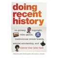 Doing Recent History: On Privacy, Copyright, Video Games, Institutional Review Boards, Activist Scholarship, and History That Talks Back