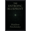 The Entropic Blueprint