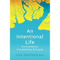 An Intentional Life: Five Foundations of Authenticity and Purpose