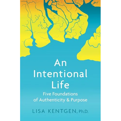 An Intentional Life: Five Foundations of Authenticity and Purpose