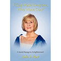If God Made Everyone, Who Made God? A Sacred Passage to Enlightenment