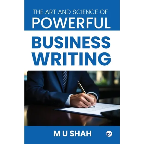 The Art and Science of Powerful Business Writing