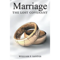 Marriage: The Lost Covenant