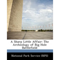 A Sharp Little Affair: The Archeology of Big Hole Battlefield
