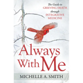 Always with Me: The Guide to Grieving Death Through Integrative Medicine