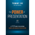 The Power of Presentation: A Vital Guide to Delivering Compelling Business Presentations